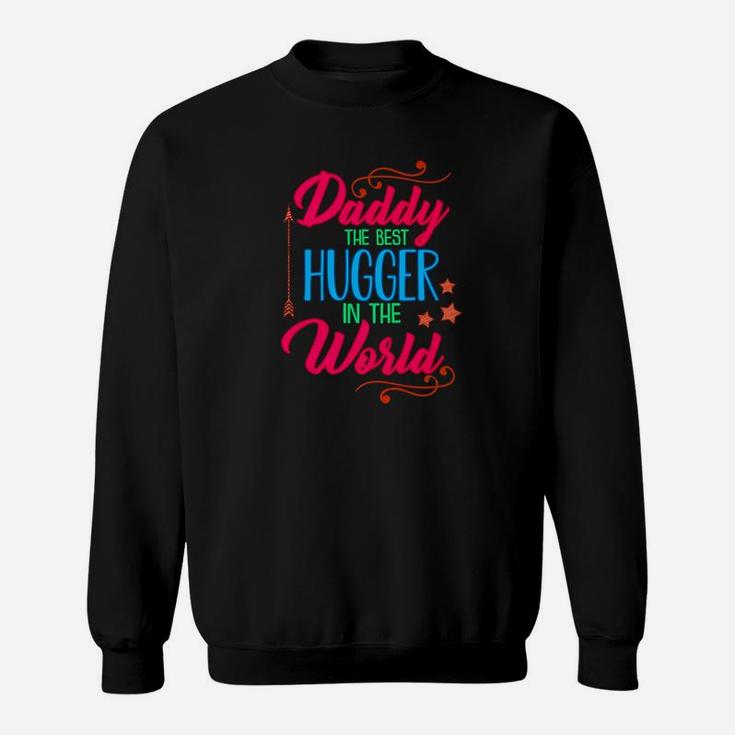 Mens Daddy Best Hugger In The World Funny Fathers Day Shirt Gift Sweat Shirt