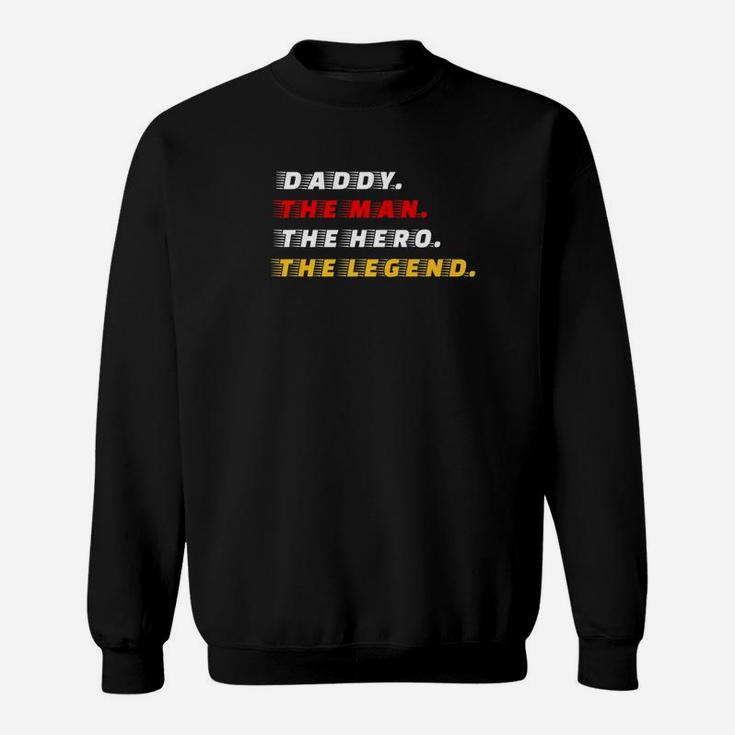 Mens Daddy Man Hero Legend Gift For Father Papa Daddy Sweat Shirt