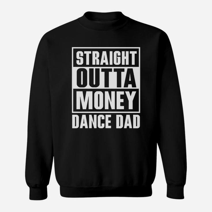 Mens Dance Dad Straight Outta Money Sweat Shirt