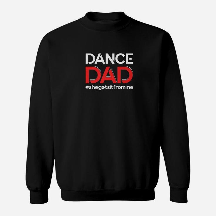 Mens Dance Dadshe Gets It From Mefunny Prop Dad Sweat Shirt