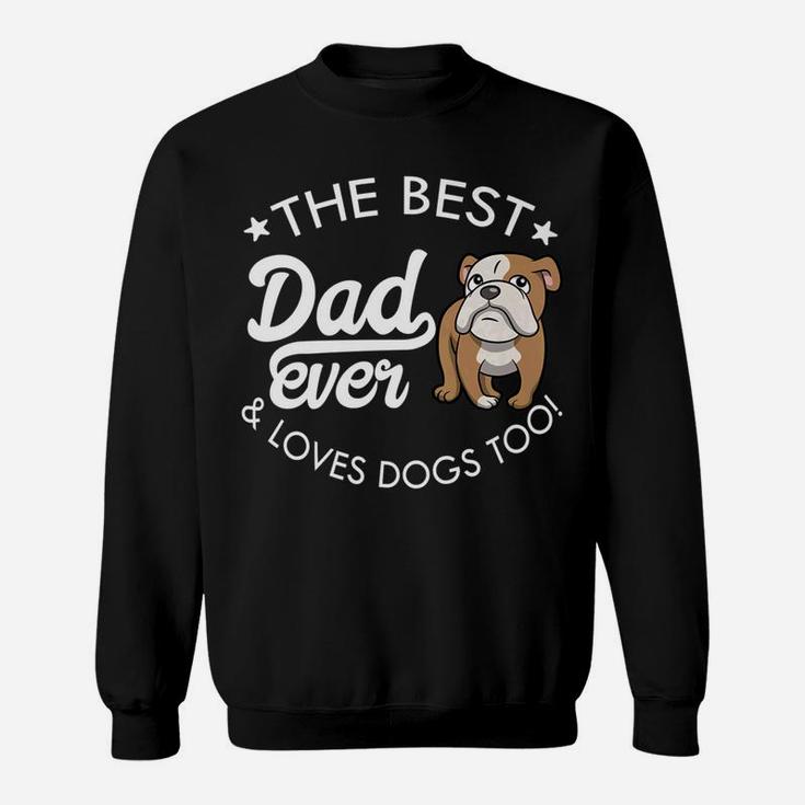 Mens English Bulldog Dad Best Dad Ever Sweat Shirt