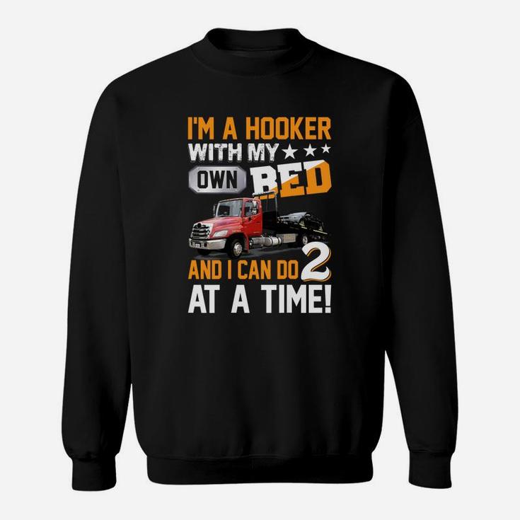 Mens I'm A Hooker With My Own Bed Tow Truck Driver Sarcasm Sweatshirt