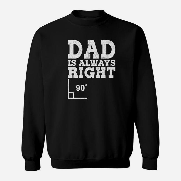 Mens Mens Dad Is Always Right Funny Fathers Day Gift Premium Sweat Shirt