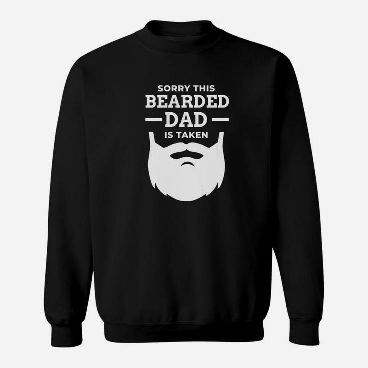 Mens Sorry This Bearded Dad Is Taken Funny Gift For Father Sweat Shirt