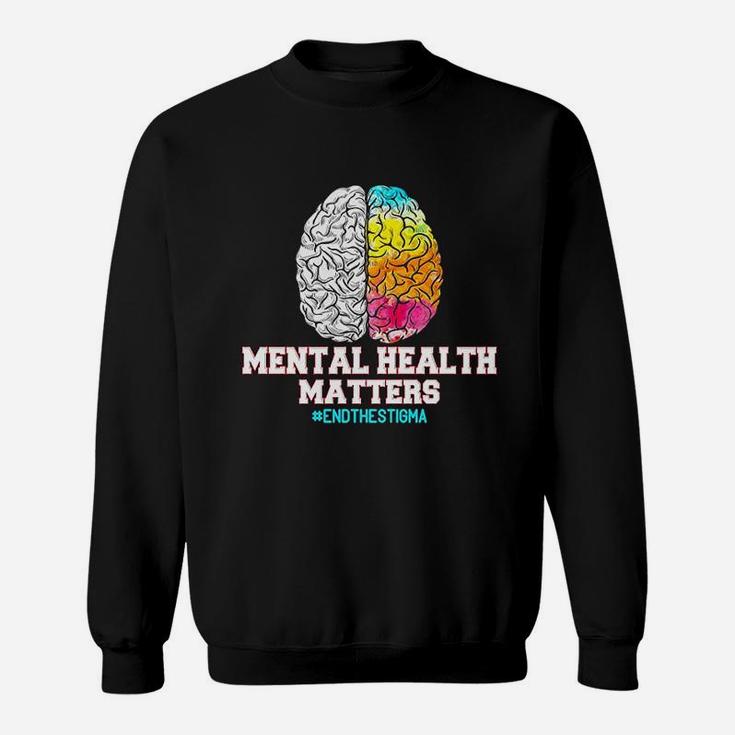 Mental Health Matters End The Stigma Love Awareness Sweat Shirt