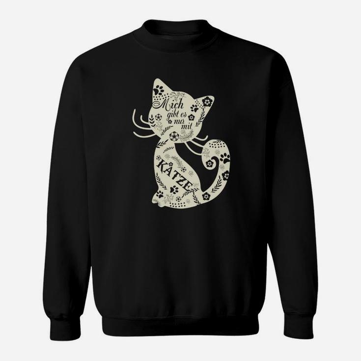 Mich Gibt Es Nur Mit Katze Sweatshirt