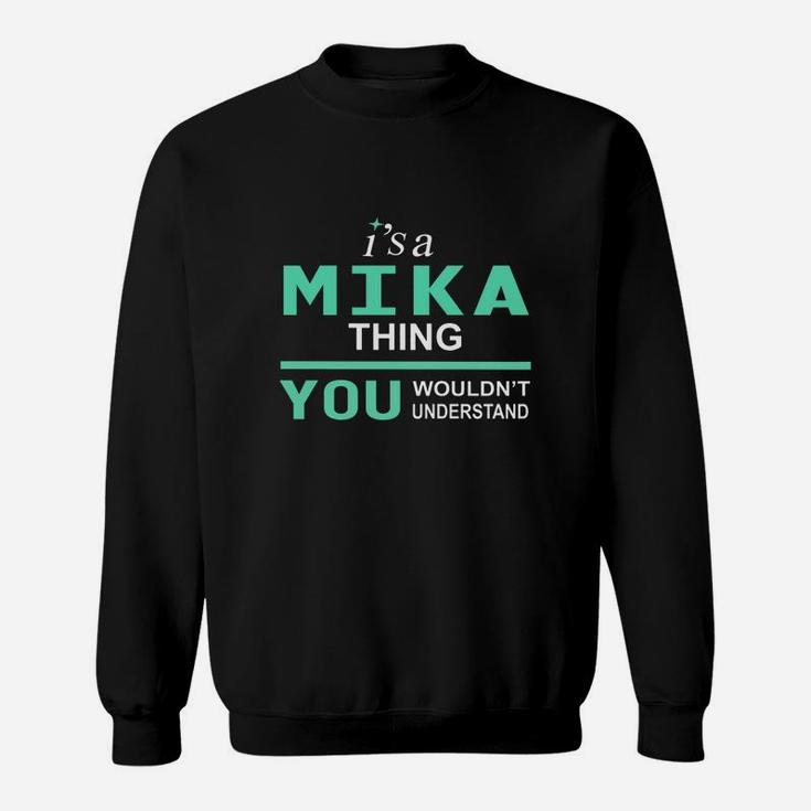 Mika Thing You Would Not Understand Name Sweat Shirt