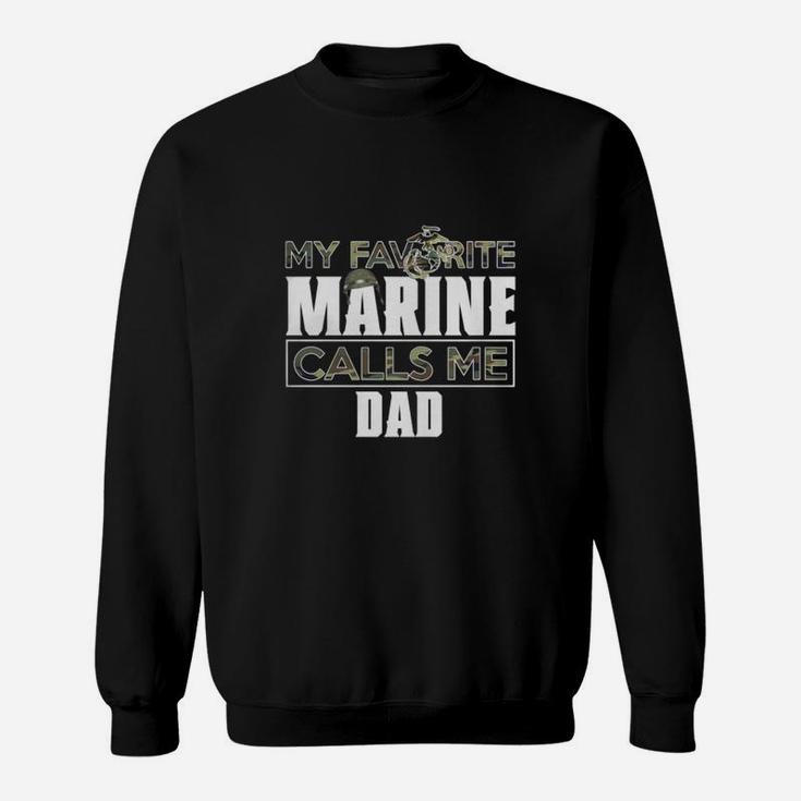 Military My Favorite Marine Calls Me Dad Sweat Shirt