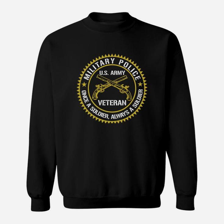 Military Police Us Army Veteran Once A Soldier Always A Soldier Sweat Shirt