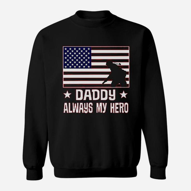 Military Soldier Daddy Always My Hero Sweat Shirt