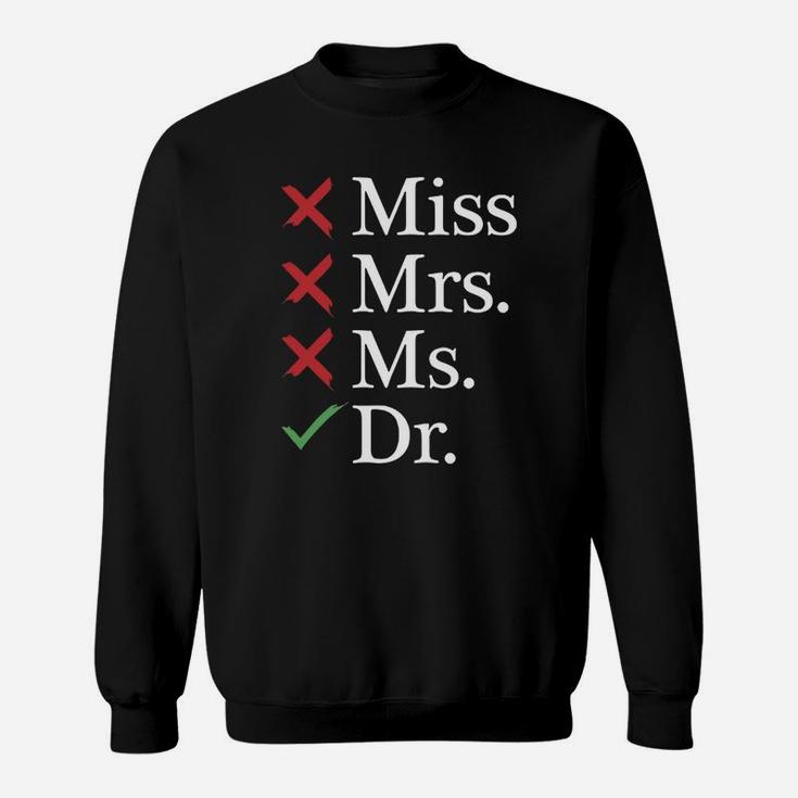 Miss Mrs Ms Dr T-shirt Sweat Shirt