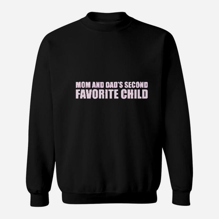 Mom Dads Second Favorite Child Funny Sweat Shirt