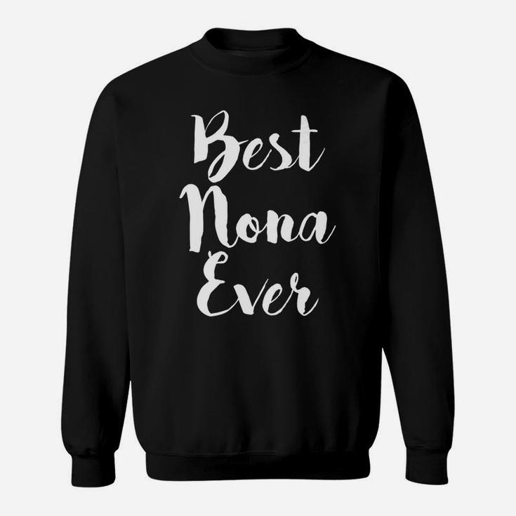 Mom Life Best Nona Ever s Grandma Nana Mother Mama Sweat Shirt