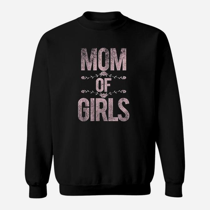 Mom Of Girls Funny Proud I Love My Daughters Sweat Shirt