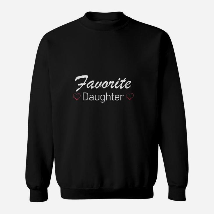 Mom Or Dad Favorite Daughter For The Best Daughter Sweat Shirt
