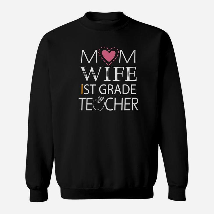 Mom Wife 1st Grade Teacher Happy Mother Mama Mommy Sweat Shirt