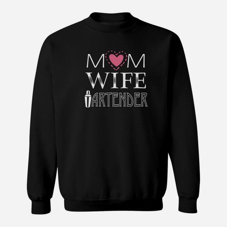 Mom Wife Bartender Happy Mother Mama Mommy Lover Sweat Shirt