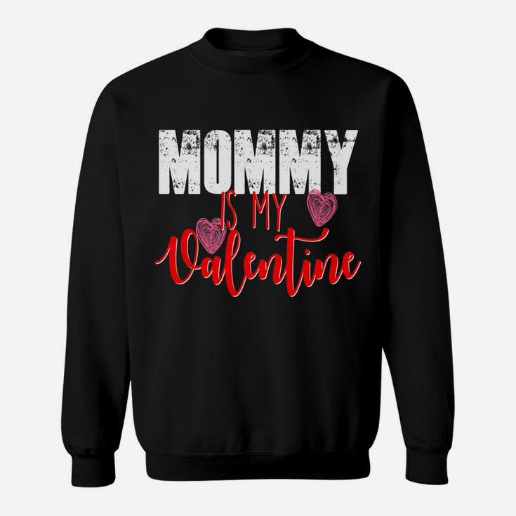 Mommy Is My Valentine Day Mom Boys Girls Kids Sweat Shirt