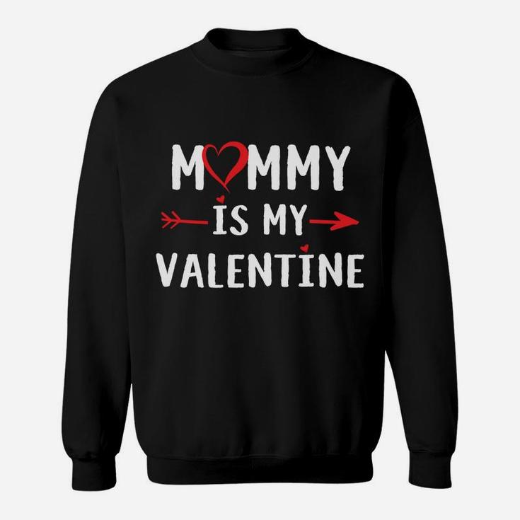 Mommy Is My Valentine Funny Valentine For Kids Sweat Shirt
