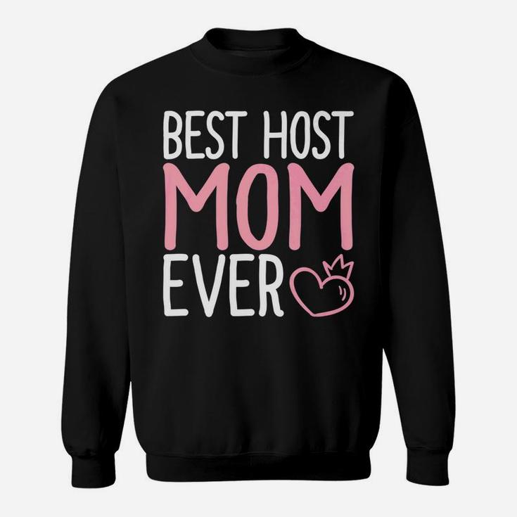 Mommy Life Best Host Mom Ever s Mama Women Gifts Sweat Shirt