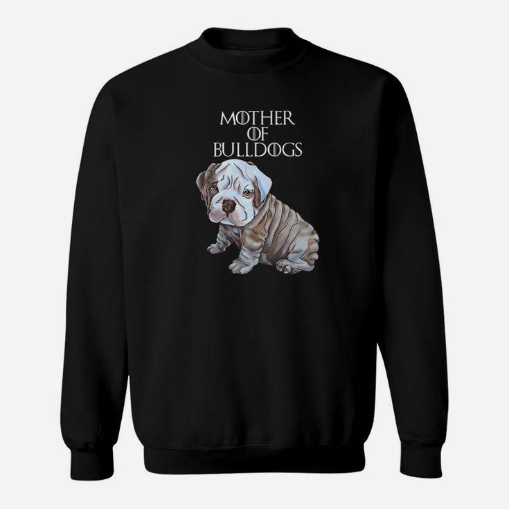 Mother Of Bulldogs English Bulldog Shirt Sweat Shirt