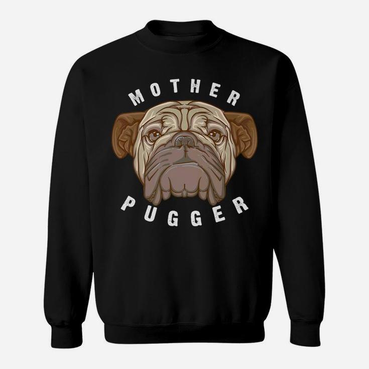 Mother Pugger Cute Best Mama Pug Gift Sweat Shirt