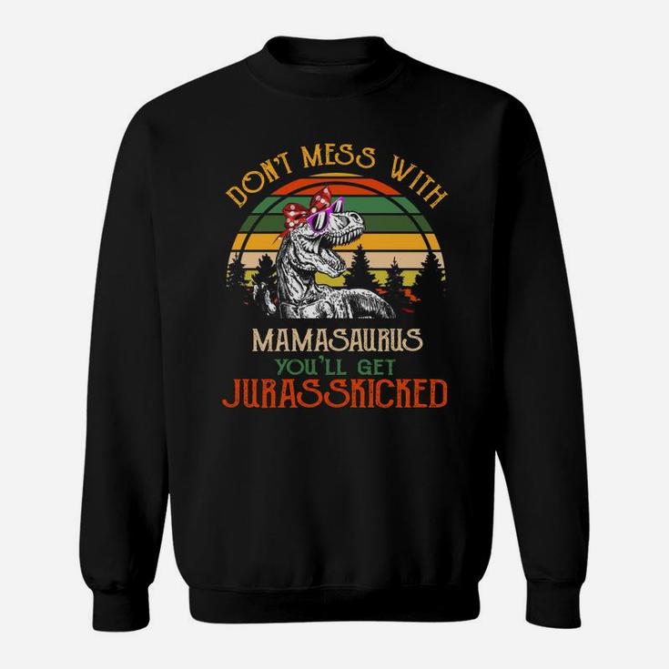 Mother's Day Gift, Don't mess with Mamasaurus, Gifts for Mom Sweat Shirt