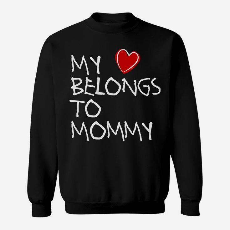 Mothers Day Gifts Daughter My Heart Belongs To Mommy Sweat Shirt