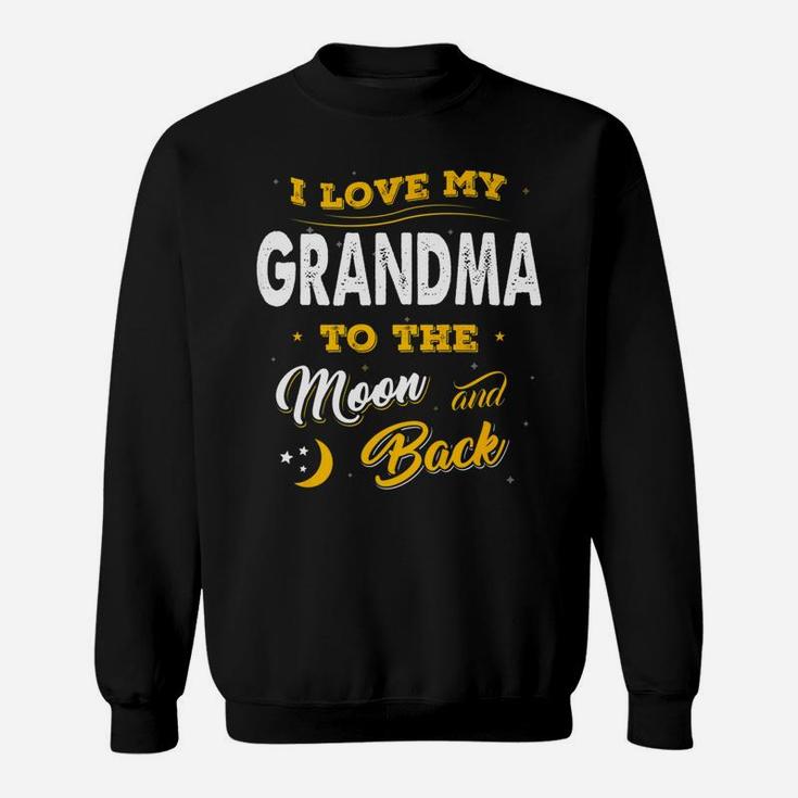 Mothers Day I Love My Grandma To The Moon And Back Sweat Shirt