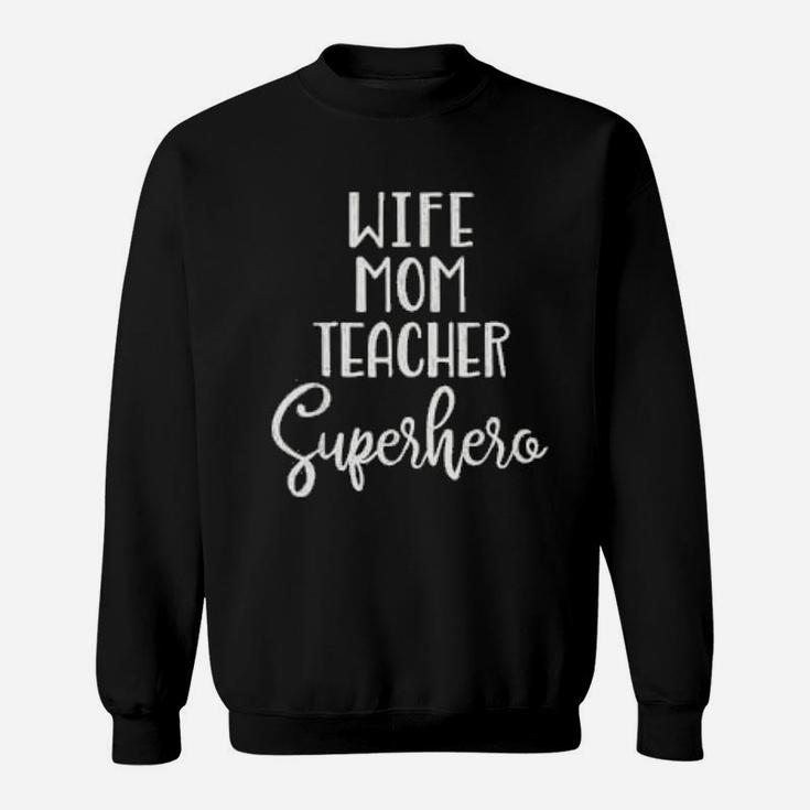 Mothers Day Teacher Wife Mom Teacher Superhero Sweat Shirt