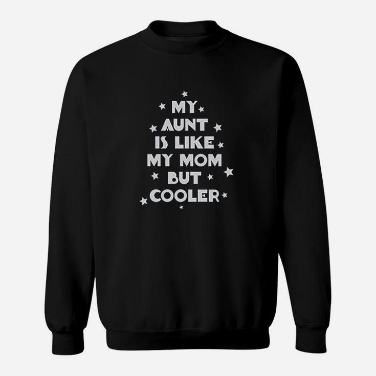 My Aunt Is Like Mom But Cooler Style 2 Boy Sweat Shirt