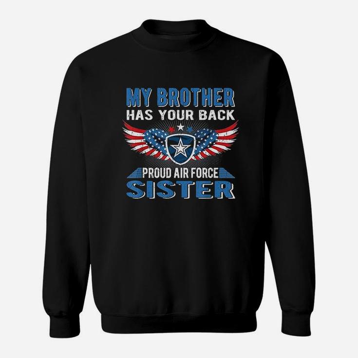 My Brother Has Your Back Proud Air Force Sister Sweat Shirt