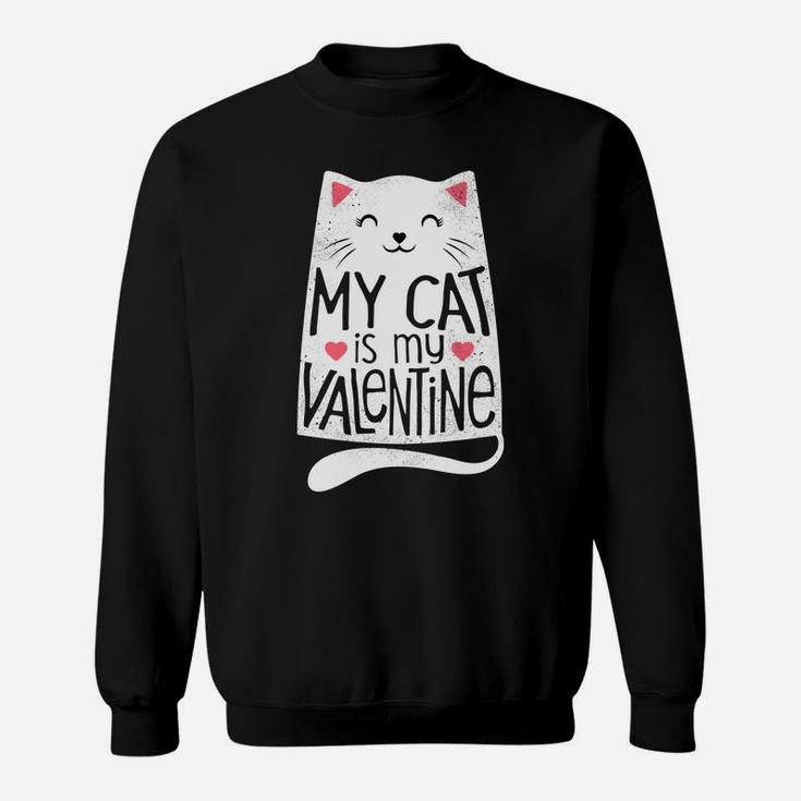 My Cat Is My Valentine Day Kitten Kitty Love Sweat Shirt