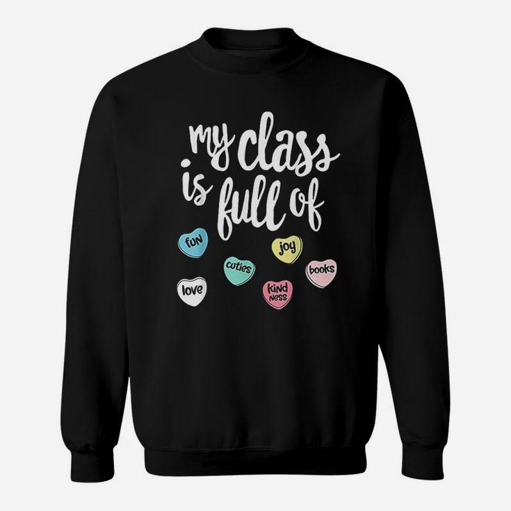 My Class Is Full Of Hearts Valentines Day Teacher Sweat Shirt