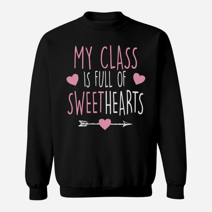 My Class Is Full Of Sweethearts Teacher Valentine Sweat Shirt
