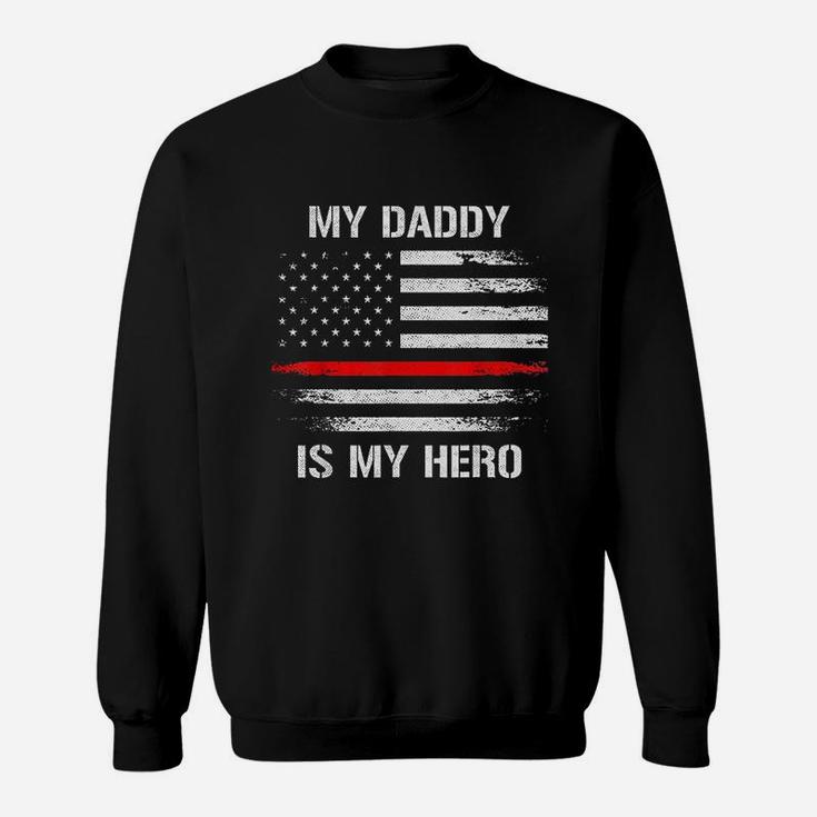 My Daddy Is My Hero Firefighter Thin Red Line Sweat Shirt