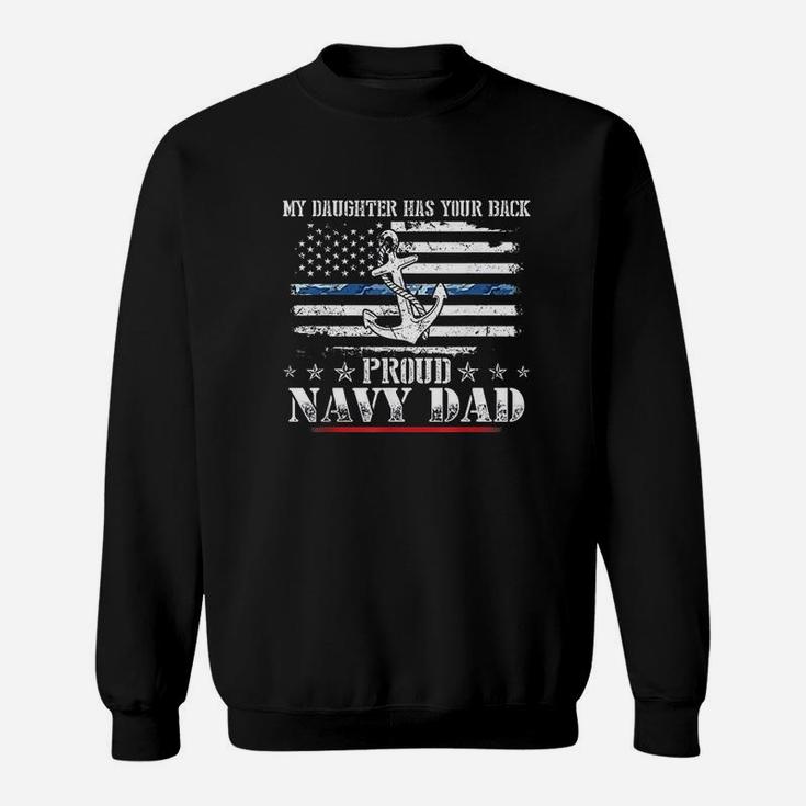 My Daughter Has Your Back Proud Navy Dad Sweat Shirt