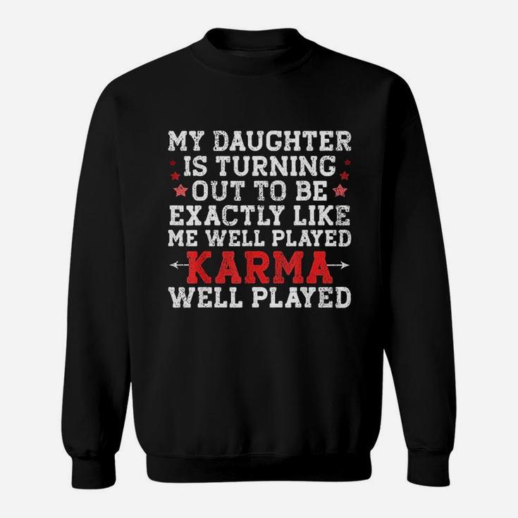 My Daughter Is Turning Out To Be Exactly Like Me Funny Mom Sweat Shirt