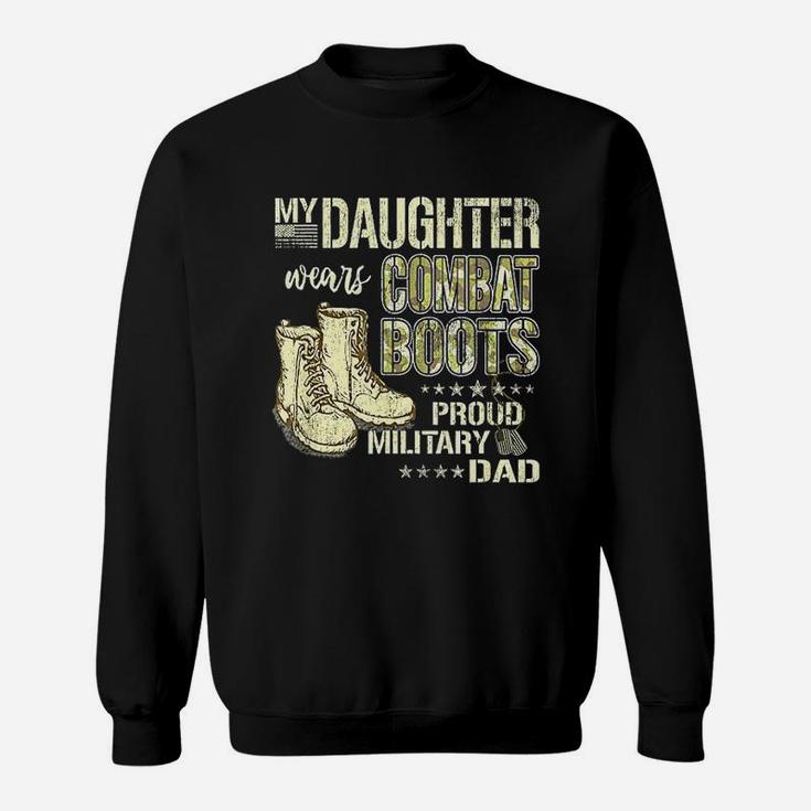 My Daughter Wears Combat Boots Proud Military Dad Father Sweat Shirt
