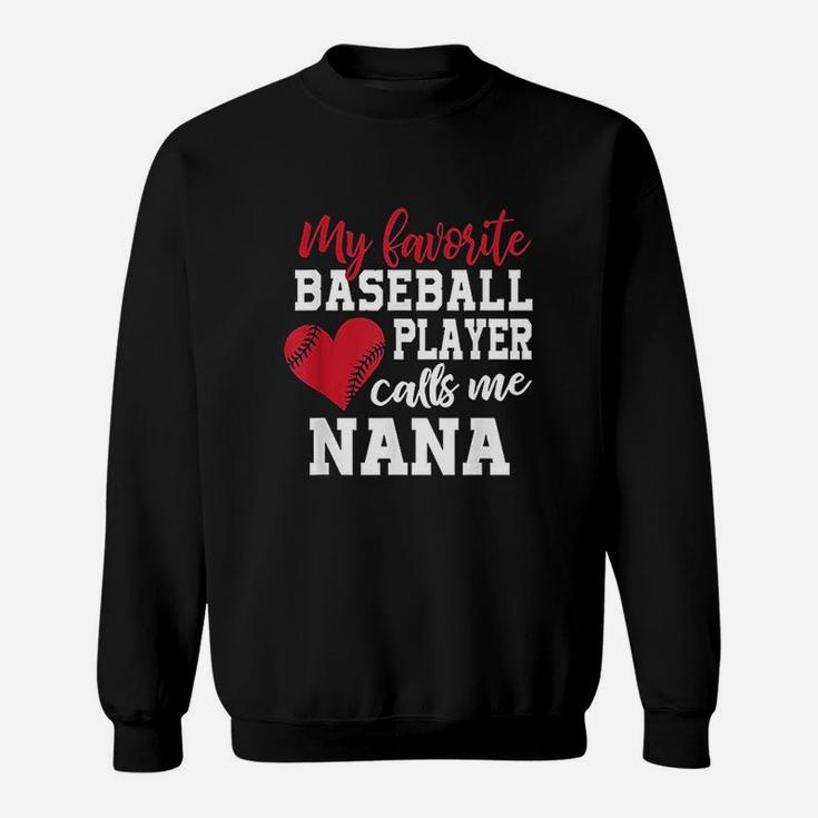 My Favorite Baseball Player Calls Me Nana Sweat Shirt