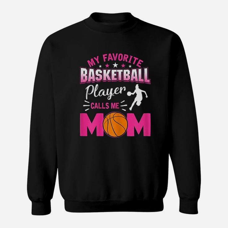My Favorite Basketball Player Calls Me Mom Mother Day Sweat Shirt