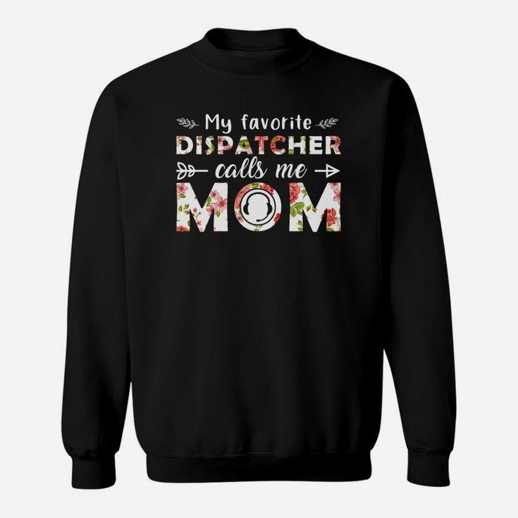 My Favorite Dispatcher Calls Me Mom Mothers Day Gift Job Title Sweat Shirt