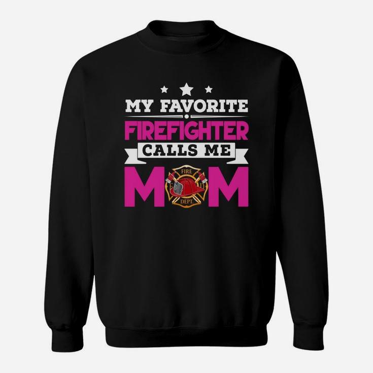 My Favorite Firefighter Calls Me Mom Gift Sweat Shirt