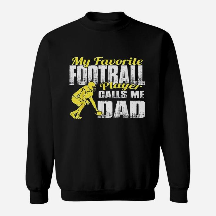 My Favorite Football Player Calls Me Dad Football Dad Sweat Shirt