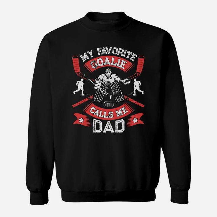 My Favorite Goalie Calls Me Dad Men Ice Hockey Sport Sweat Shirt