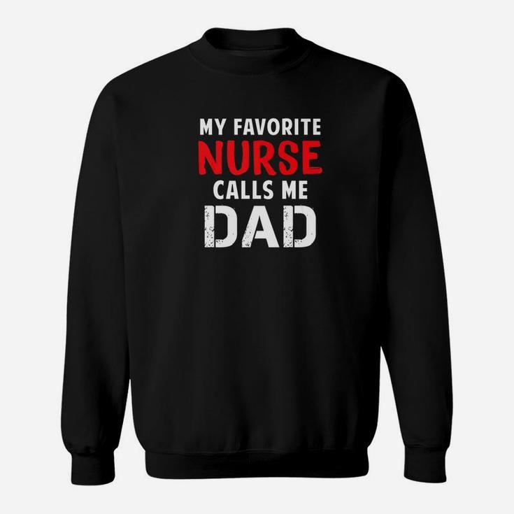 My Favorite Nurse Calls Me Dad Gift For Dad Fathers Day Premium Sweat Shirt