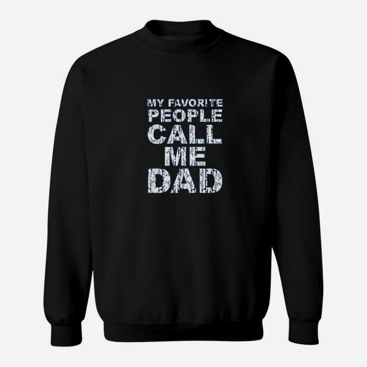 My Favorite People Call Me Dad Idea Sweat Shirt