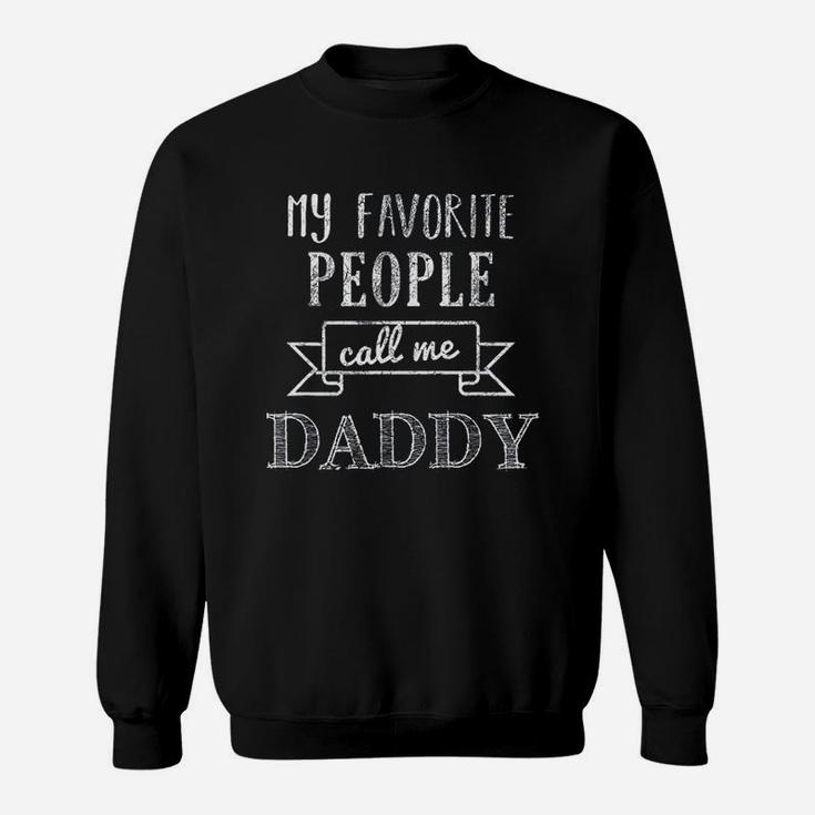 My Favorite People Call Me Daddy Sweat Shirt