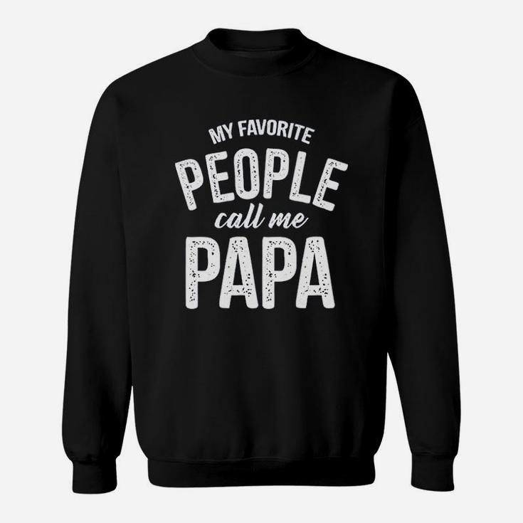 My Favorite People Call Me Papa Funny Sweat Shirt