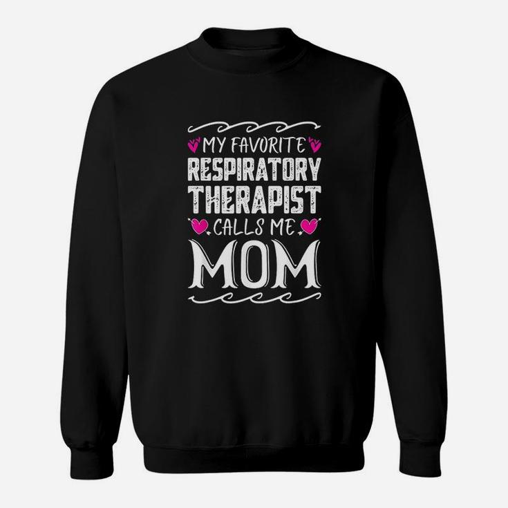 My Favorite Respiratory Therapist Calls Me Mom Mothers Day Sweat Shirt
